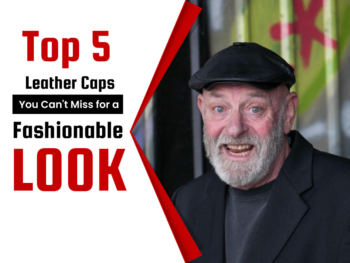 Essential Style: Top 5 Leather Caps You Can't Miss for a Fashionable Look