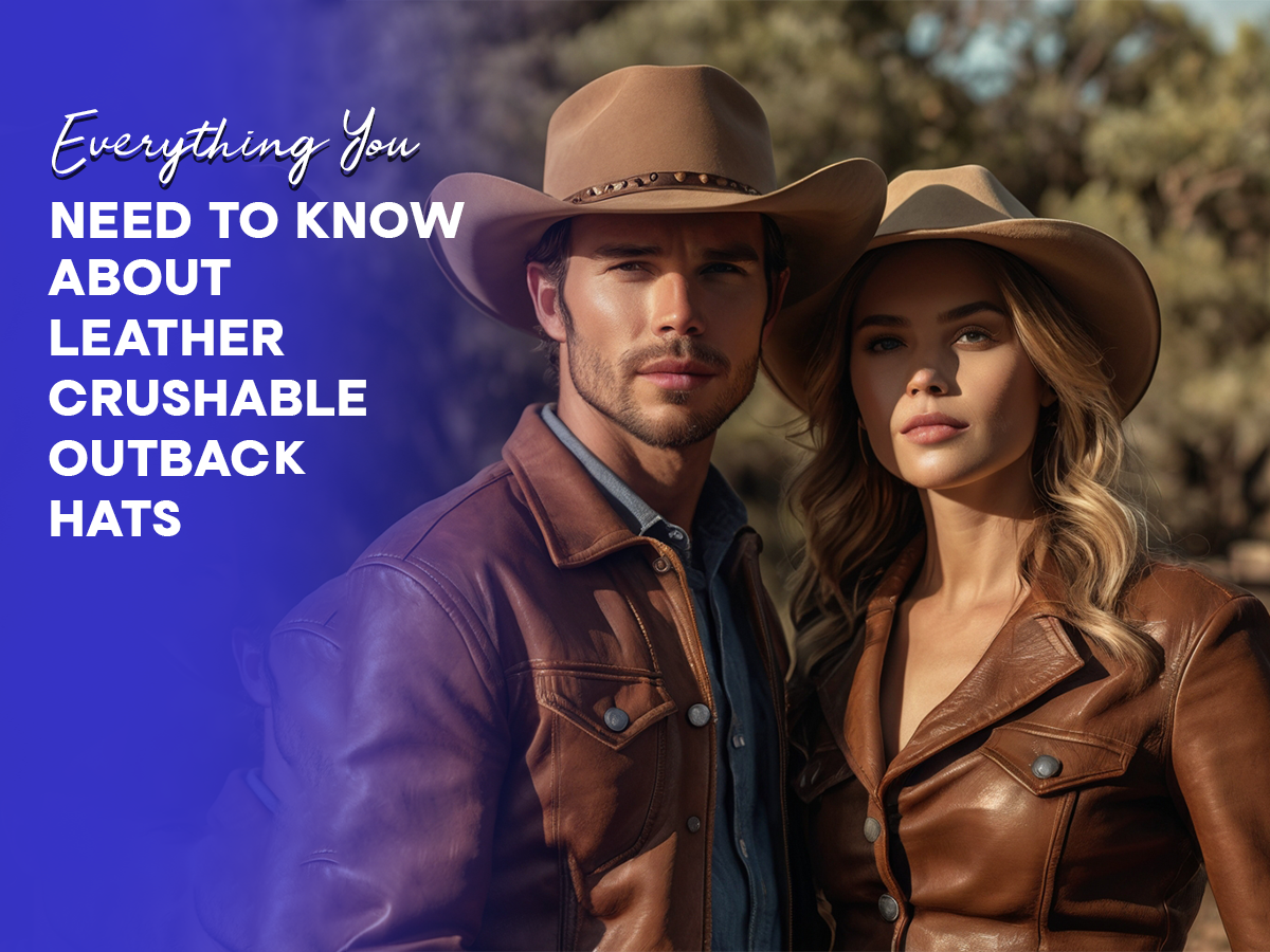 Everything You Need to Know About Leather Crushable Outback Hats