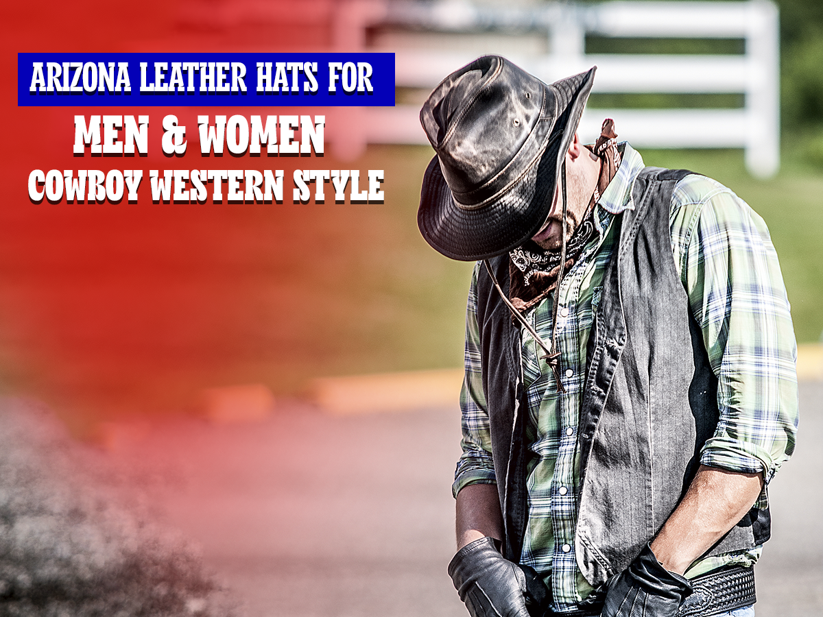 Arizona Leather Hats for Men & Women | Cowboy Western Style